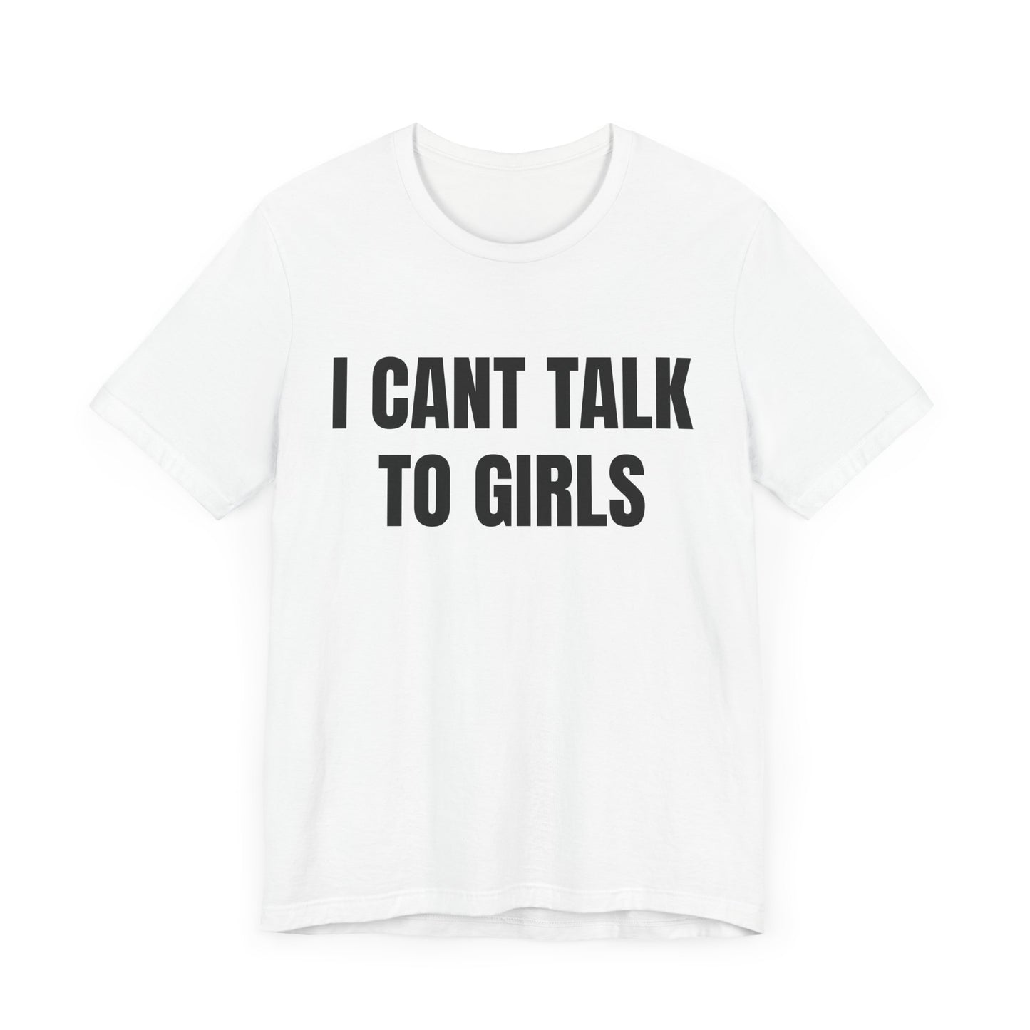 I Can't Talk To Girls Shirt