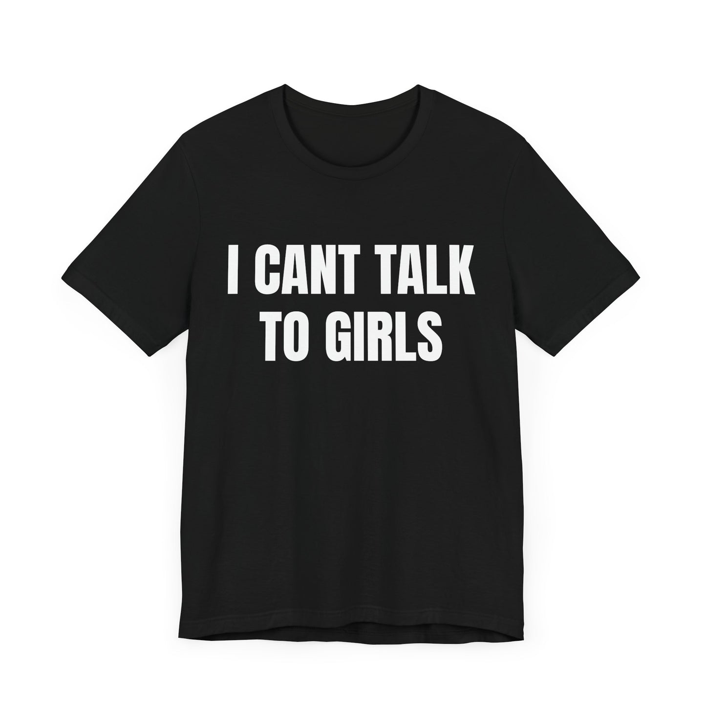 I Can't Talk To Girls Shirt