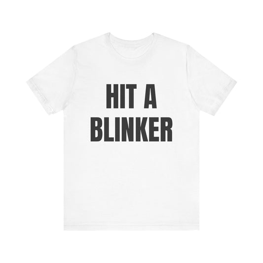 HIT A BLINKER Shirt