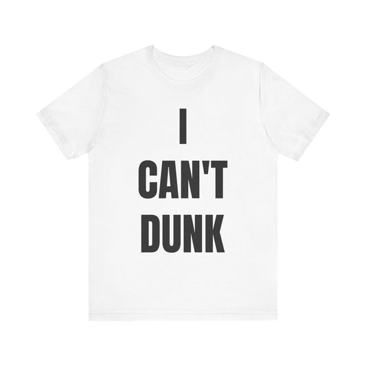 I CAN’T DUNK Shirt – A Bold Admission for Real Ones