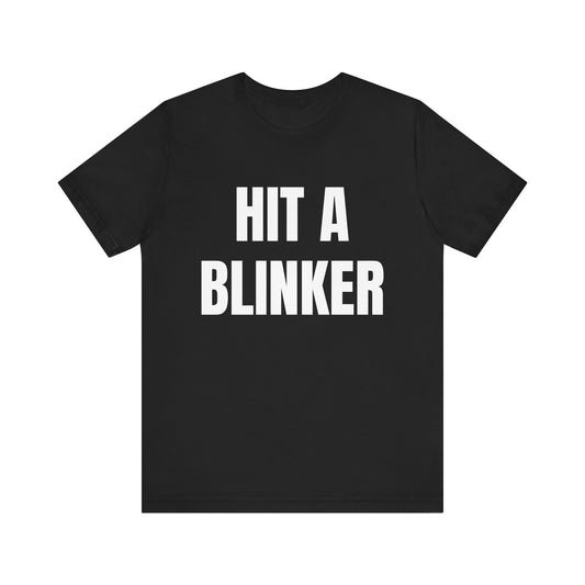 HIT A BLINKER Shirt